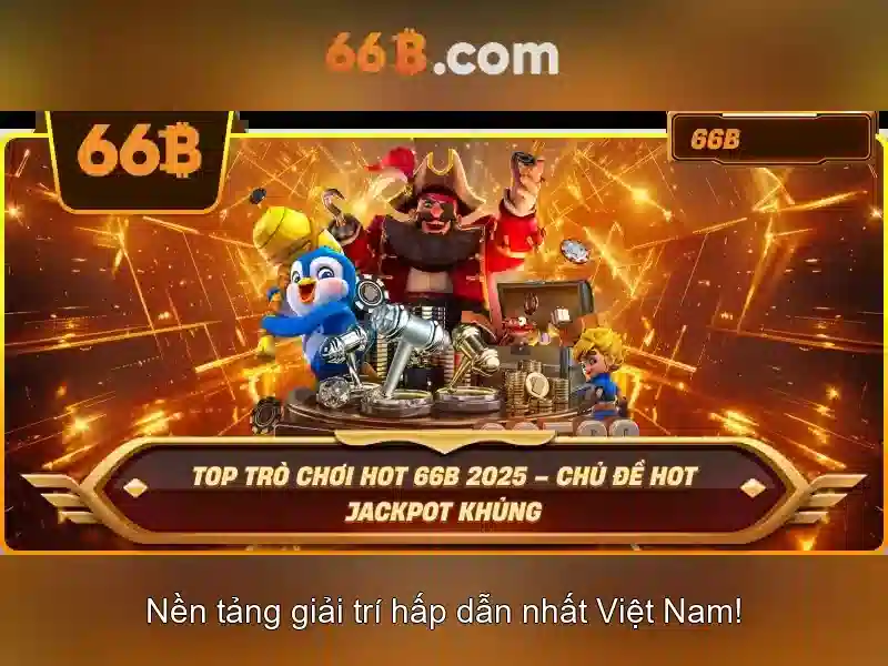 66B – Trải Nghiệm Đỉnh Cao Trong Thế Giới Slot 2026 - 66B